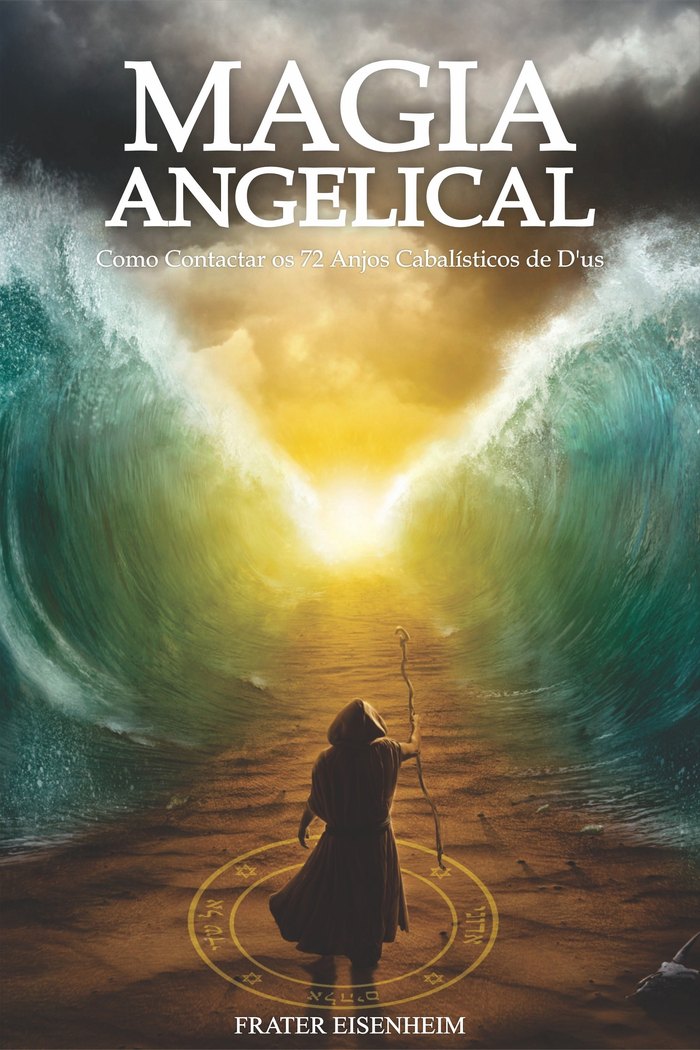 Magia Angelical: Wie man die 72 kabbalistischen Engel G-ttes kontaktiert